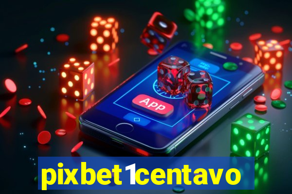 pixbet1centavo