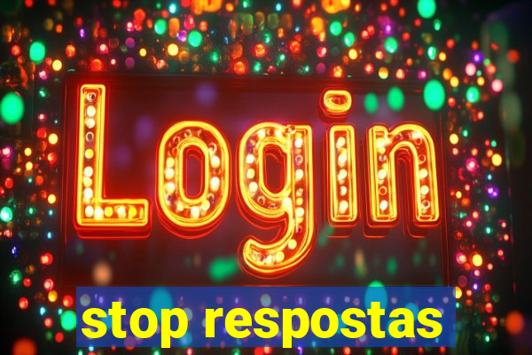 stop respostas