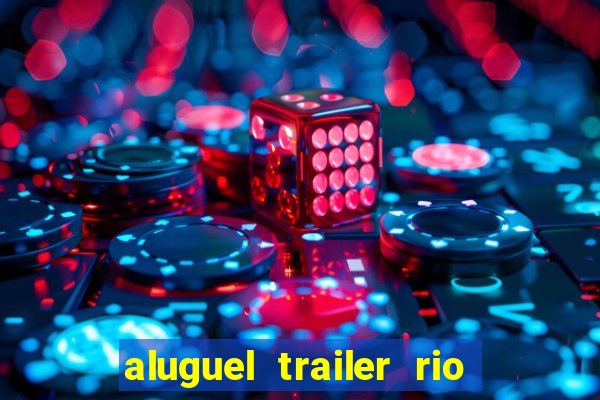 aluguel trailer rio grande do sul