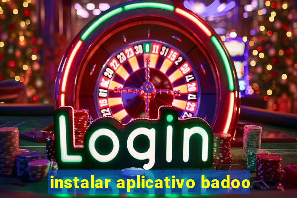 instalar aplicativo badoo