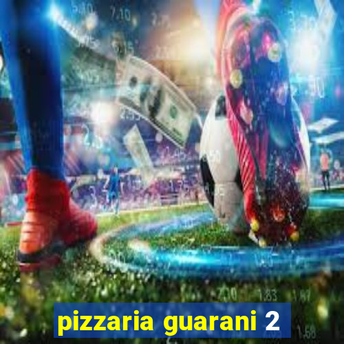 pizzaria guarani 2