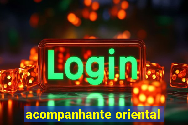 acompanhante oriental