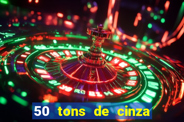 50 tons de cinza filme drive