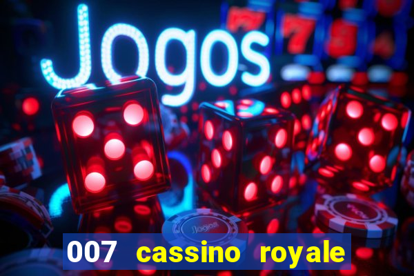 007 cassino royale filme completo dublado youtube