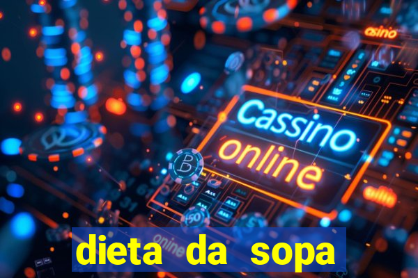 dieta da sopa hospital do coração