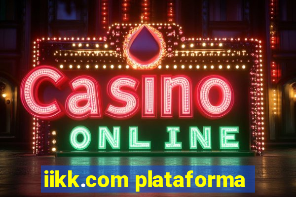 iikk.com plataforma