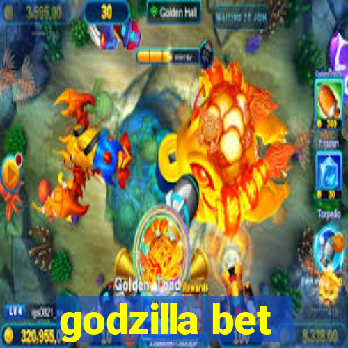 godzilla bet