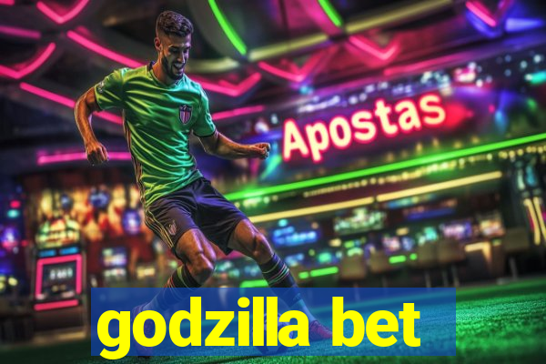 godzilla bet