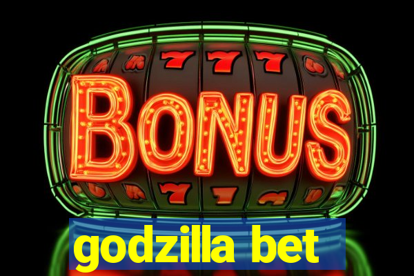 godzilla bet