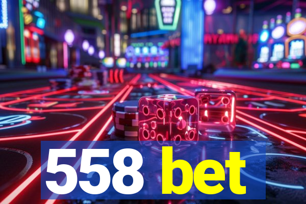 558 bet