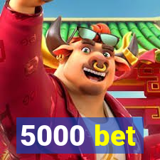 5000 bet