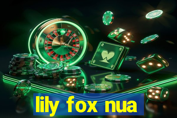 lily fox nua