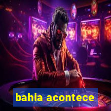 bahia acontece