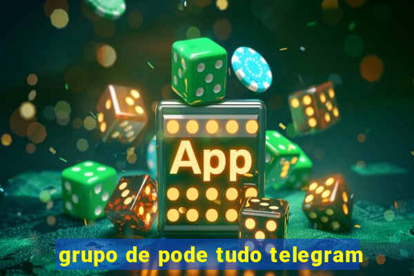 grupo de pode tudo telegram