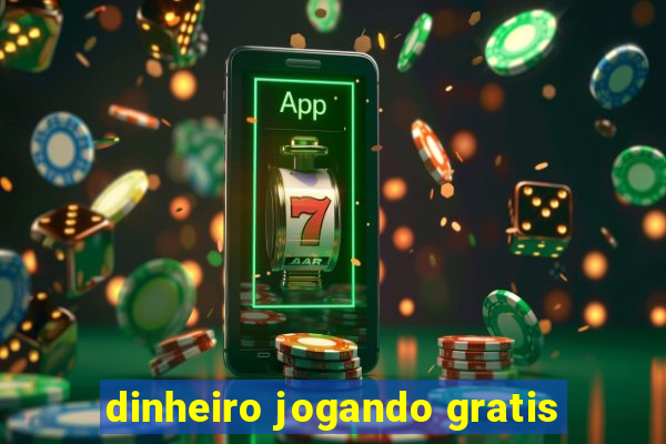 dinheiro jogando gratis