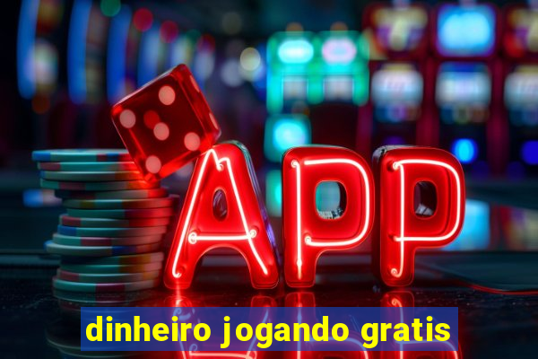 dinheiro jogando gratis