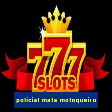 policial mata motoqueiro