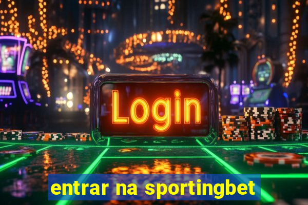 entrar na sportingbet