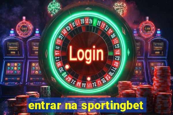 entrar na sportingbet