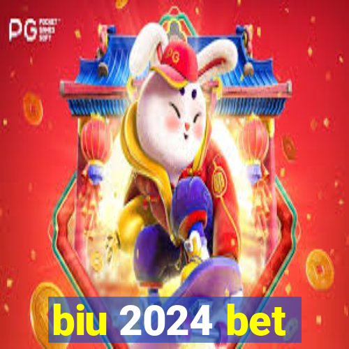 biu 2024 bet