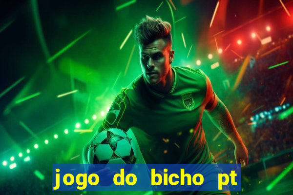 jogo do bicho pt rio 11hs hoje