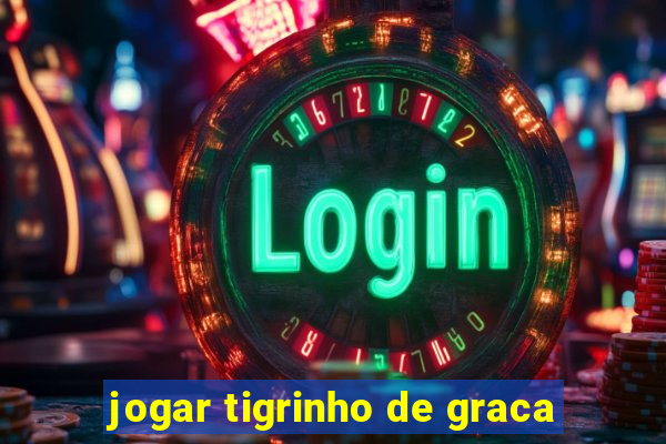 jogar tigrinho de graca