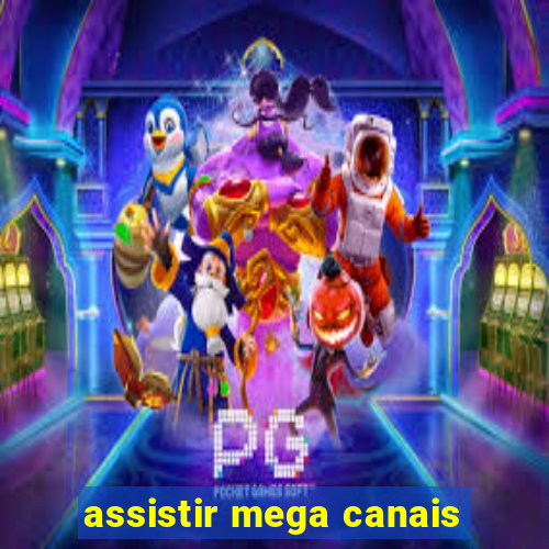 assistir mega canais