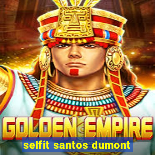 selfit santos dumont