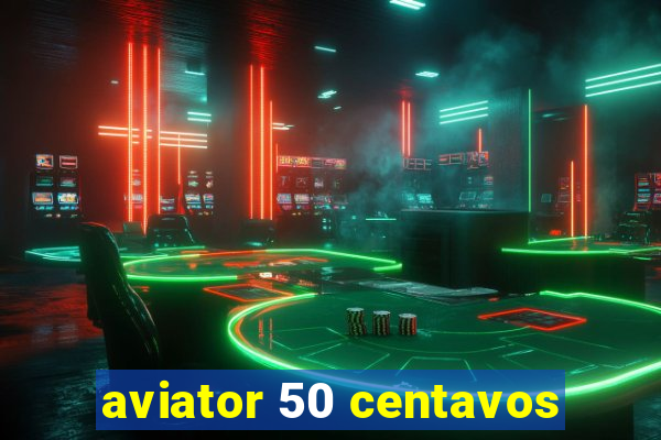 aviator 50 centavos