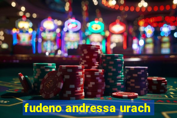 fudeno andressa urach