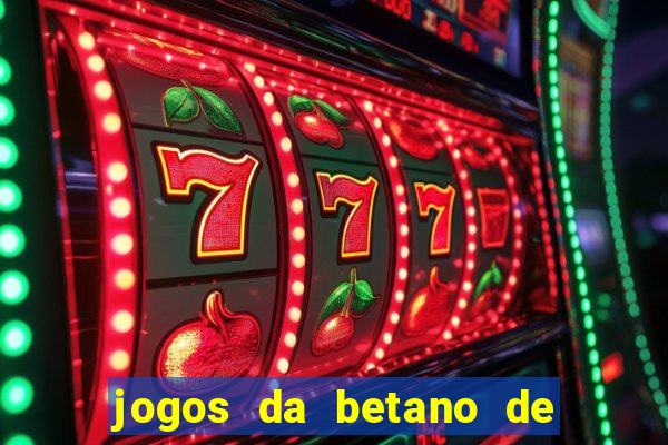 jogos da betano de 10 centavos