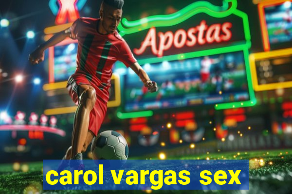 carol vargas sex