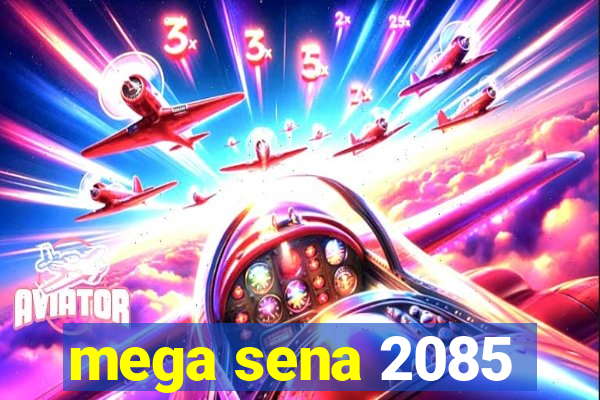 mega sena 2085