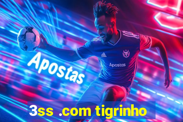 3ss .com tigrinho