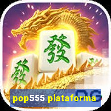 pop555 plataforma