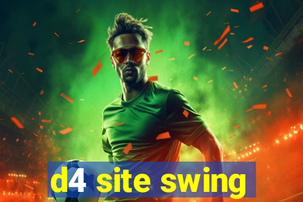 d4 site swing