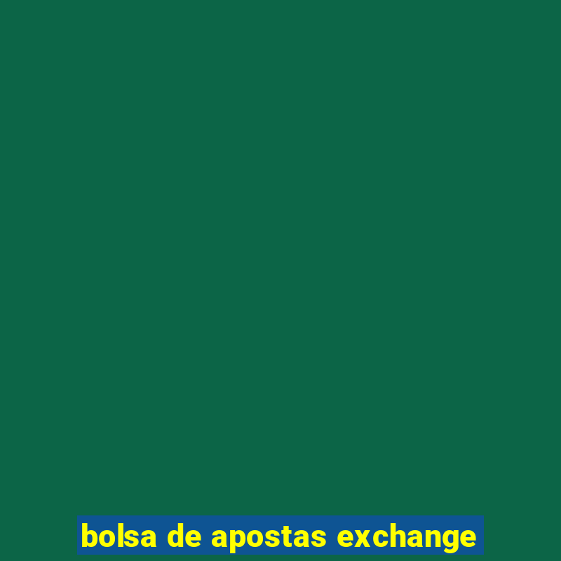 bolsa de apostas exchange