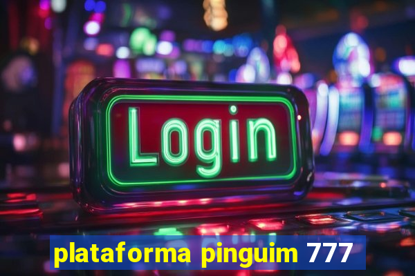 plataforma pinguim 777