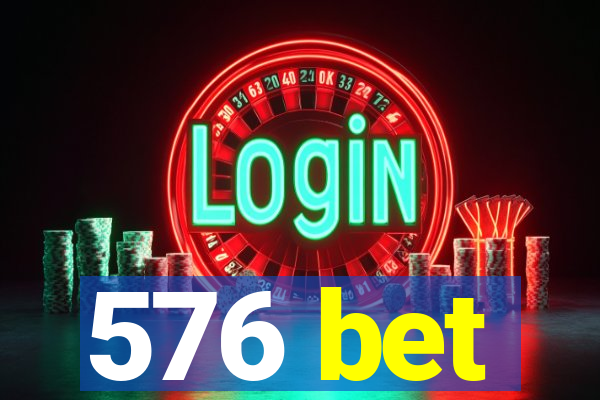 576 bet