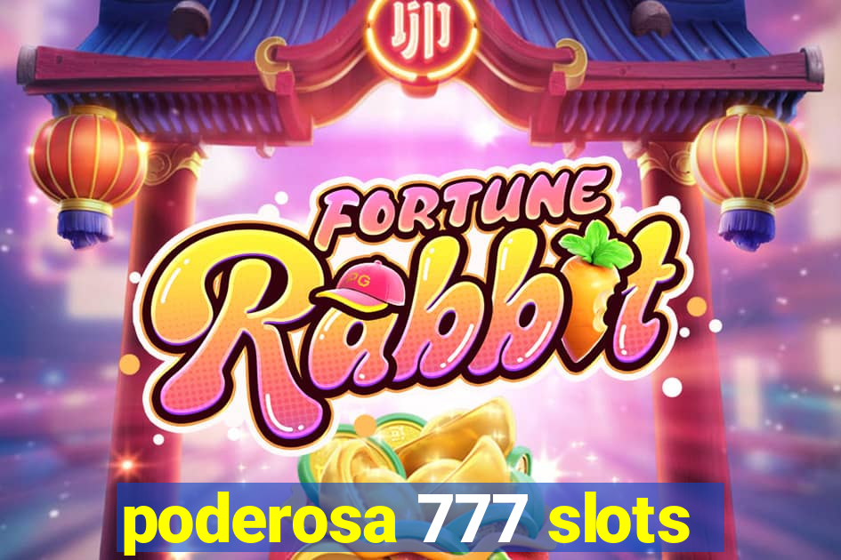 poderosa 777 slots