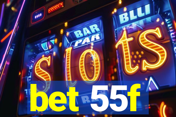 bet 55f