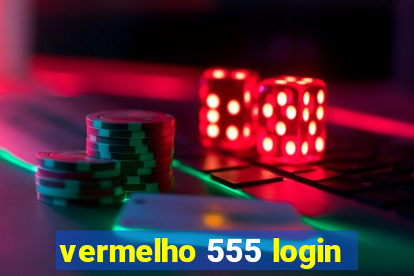 vermelho 555 login