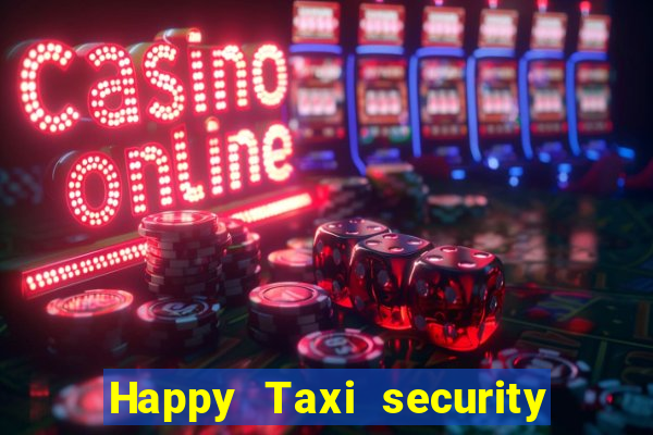 Happy Taxi security password road 96 happy