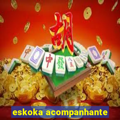 eskoka acompanhante