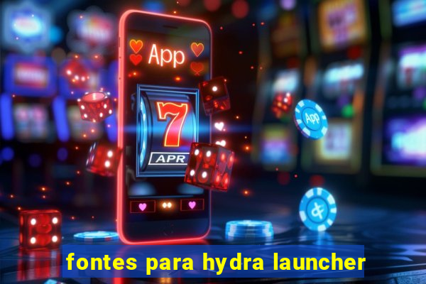 fontes para hydra launcher