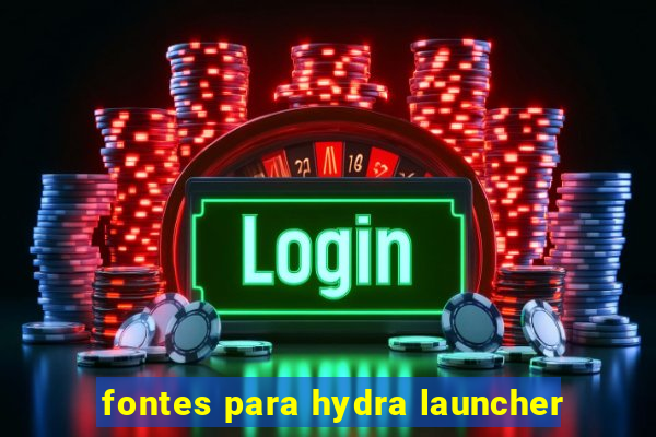 fontes para hydra launcher