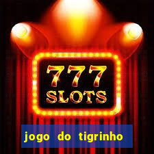 jogo do tigrinho que nao precisa depositar