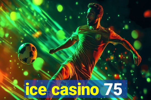 ice casino 75