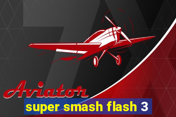 super smash flash 3