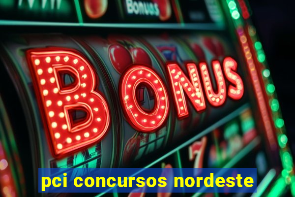 pci concursos nordeste